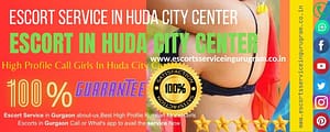 Top call girls in HUDA City Centre: An overview of their escort services and USPs